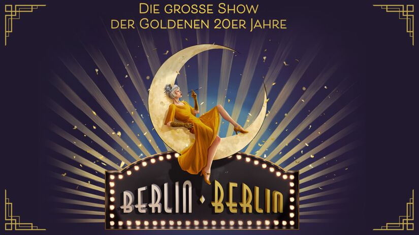 Berlin Berlin - Die große Show der goldenen 20er Jahre